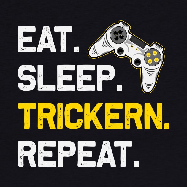 Eat Sleep Trickers Repeat Gaming Gamer Gamer Gift by RRDESIGN